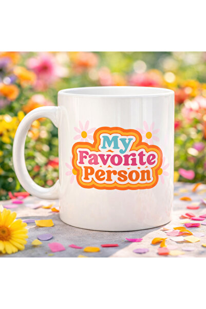 ZEMİRA HOME My Favorite Person Written Porcelain Mug Model 17 Special Sweet D...