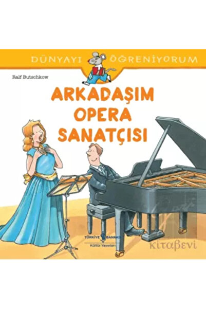 TÜRKİYE İŞ BANKASI KÜLTÜR YAYINLARI Dünyayı Öğreniyorum - Arkadaşım Opera San...