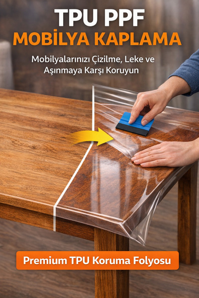 Dekor TPU PPF Şeffaf Mobilya Kaplama Folyosu