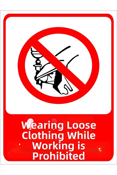 Tembel Baykuş Warning Sign: It Is Prohibited to Wear Loose Clothing While Wor...