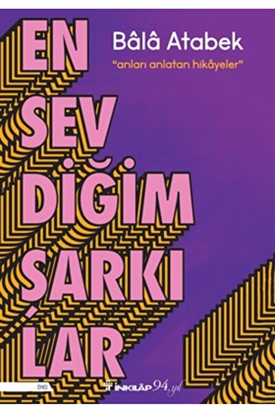İnkılap Kitabevi En Sevdiğim Şarkılar Bala Atabek Kitabı 144 Sayfa İnkılap Ki...
