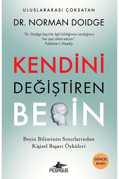 Pegasus Yayınları Kendini Değiştiren Beyin: Beyin Biliminin Sınırlarından Kiş...