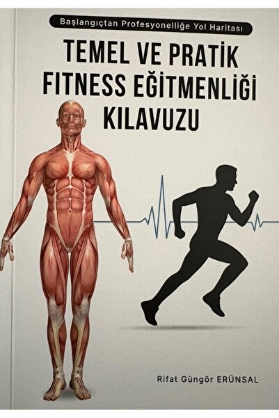 Yazarın Kendi Yayını Temel Ve Pratik Fitness Eğitmenliği Kılavuzu