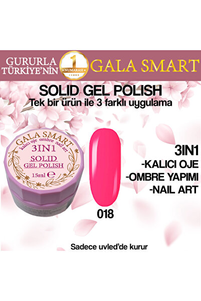 gala smart Kalıcı Oje Yeni Nesil Solid Gel Polish 3 in 1 NO:018