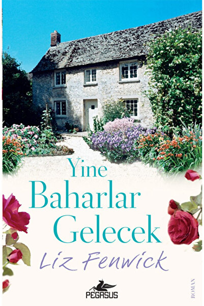 Pegasus Yayınları Yine Baharlar Gelecek - Liz Fenwick