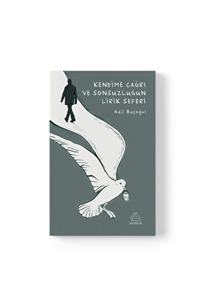 Mahlas Yayınları Adil Başoğul - Kendime Çağrı ve Sonsuzluğun Lirik Seferi
