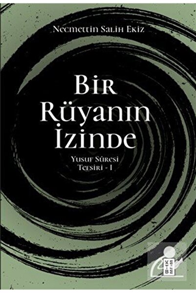 Ketebe Yayınevi Bir Rüyanın İzinde / Yusuf Sûresi Tefsiri 1