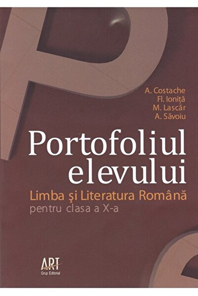Editura Art Klett LIMBA ȘI LITERATURA ROMÂNĂ. Clasa a X-a. Portofoliul elevului