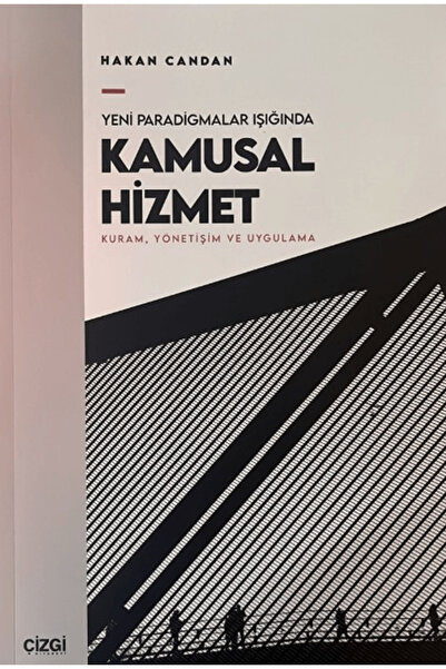 Çizgi Kitabevi Yayınları Yeni Paradigmalar Işığında Kamusal Hizmet / Hakan Ca...