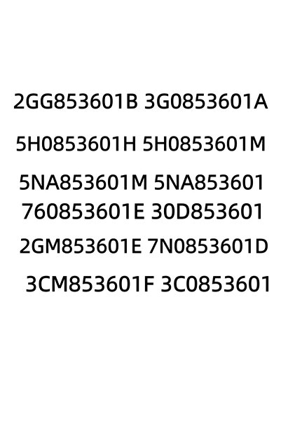 Choice6 5H0853601H 2GG853601B 3G0853601A 5H0853601H 5H0853601M 5NA853601M 5NA...