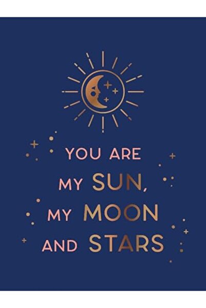Summersdale Publishers You Are My Sun, My Moon and Stars : Beautiful Words an...