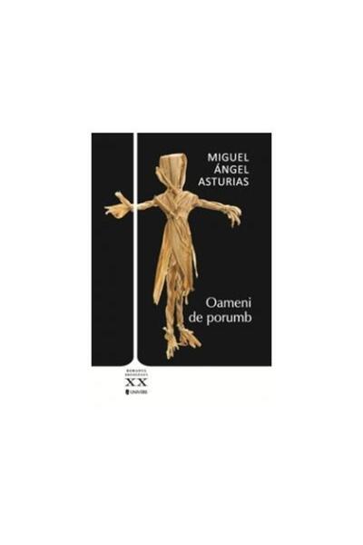 Editura Univers Oameni de porumb, Miguel Angel Asturias