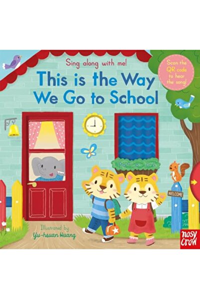 Nosy Crow Sing Along With Me! This Is The Way We Go To School