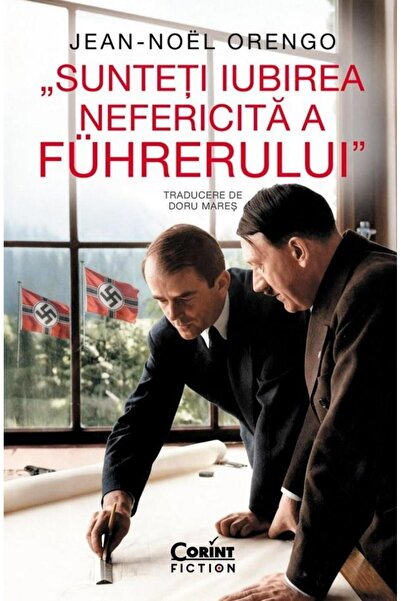 Editura Corint Sunteti iubirea nefericita a Fuhrerului, Jean-Noel