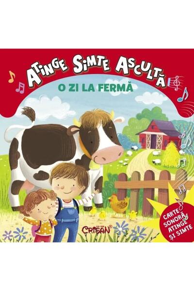 Editura Crisan O zi la ferma. Atinge, simte, asculta