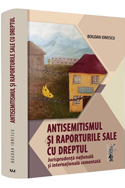 Editura Universul Juridic Antisemitismul si raporturile sale cu dreptul. Jur