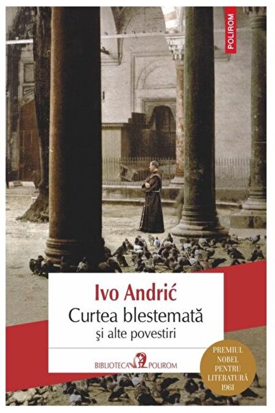 Editura Polirom Curtea blestemata si alte povestiri, Ivo Andric