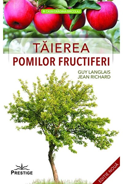 Editura Prestige Taierea pomilor fructiferi, Guy Langlais