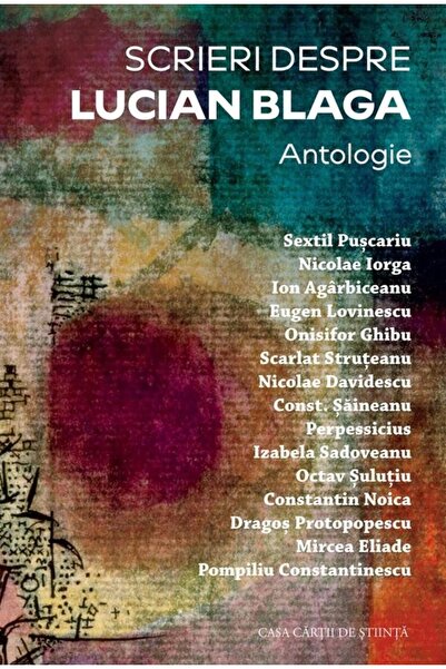 Editura Casa Cartii de Stiinta Scrieri despre Lucian Blaga. Antologie, Marius...