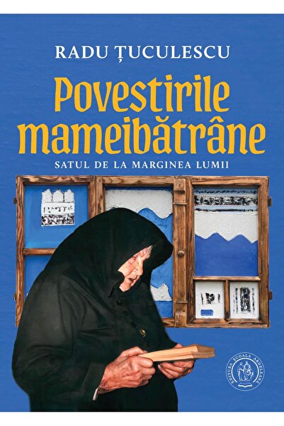 Editura Scoala Ardeleana Povestirile mameibatrane. Satul de la marginea lum