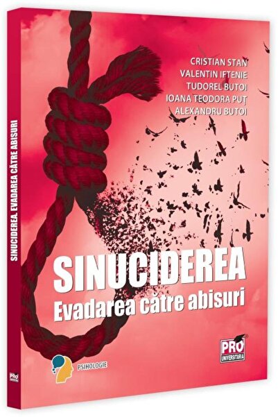 Editura Pro Universitaria Sinuciderea. Evadarea catre abisuri, Tudorel Butoi