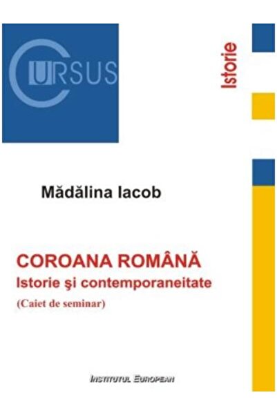 Editura Institutul European Coroana romana. Istorie si contemporaneitate (Caie