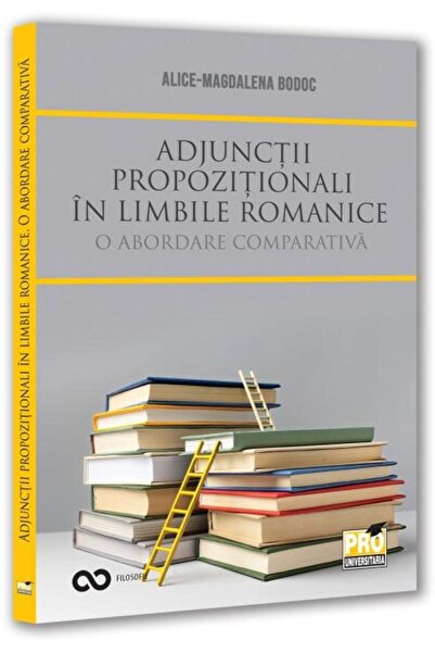 Editura Pro Universitaria Adjunctii propozitionali in limbile romanice. O ab