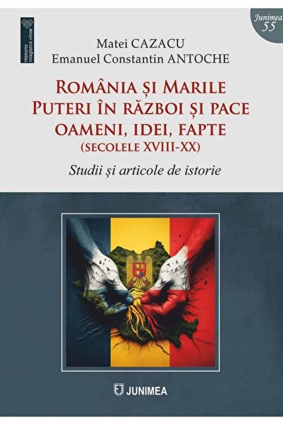 Editura Junimea Romania si Marile Puteri in razboi si pace. Oameni