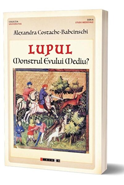 Editura Eikon Lupul. Monstrul Evului Mediu?, Alexandra Costache-