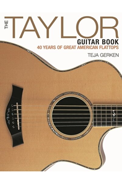 Backbeat Books Cartea chitarei Taylor: 40 de ani de chitare americane cu top ...