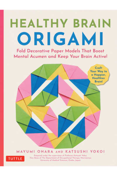 Tuttle Pub Origami pentru un creier sănătos: Îndoiți modele decorative din hâ...