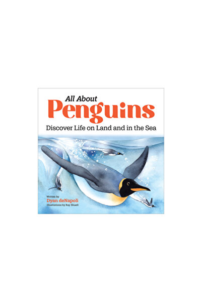 Rockridge Pr Totul despre pinguini: Descoperă viața pe uscat și în mare