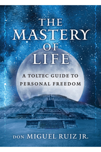 Hierophant Pub Stăpânirea vieții: Un ghid toltec pentru libertatea personală