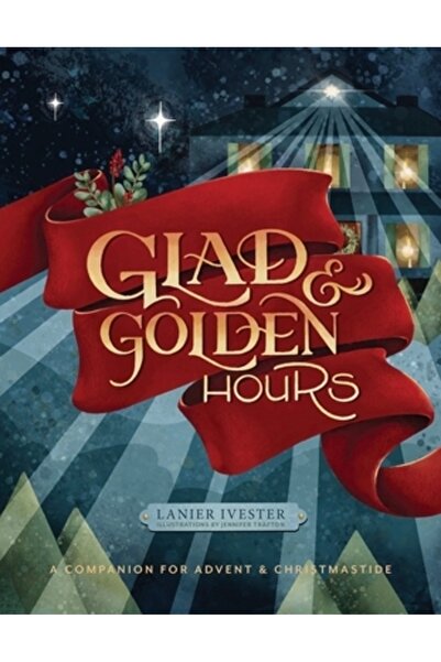 Rabbit Room Pr Orele vesele și aurii: un companion pentru Advent și Crăciun