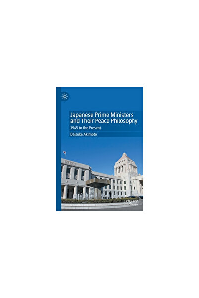 Palgrave Macmillan Ltd Prim-miniștrii japonezi și filosofia lor de pace: din ...