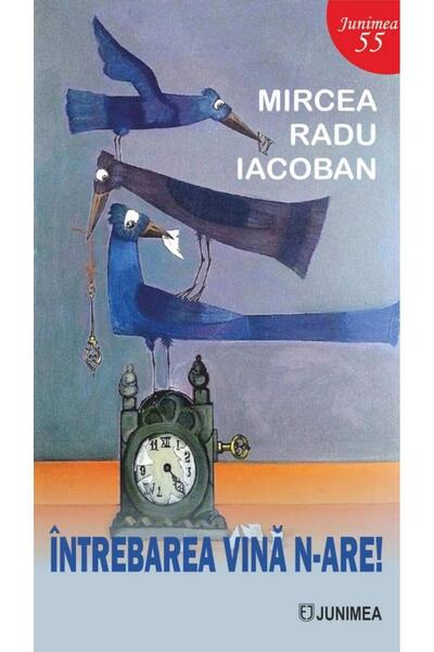 Editura Junimea Intrebarea vina n-are!, Mircea Radu Iacoban