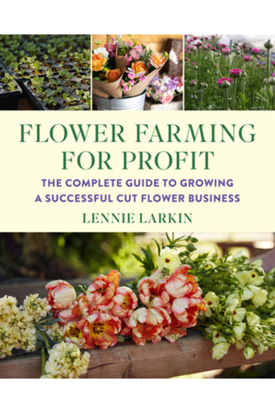 Chelsea Green Pub Cultivarea florilor pentru profit: Ghidul complet pentru de...