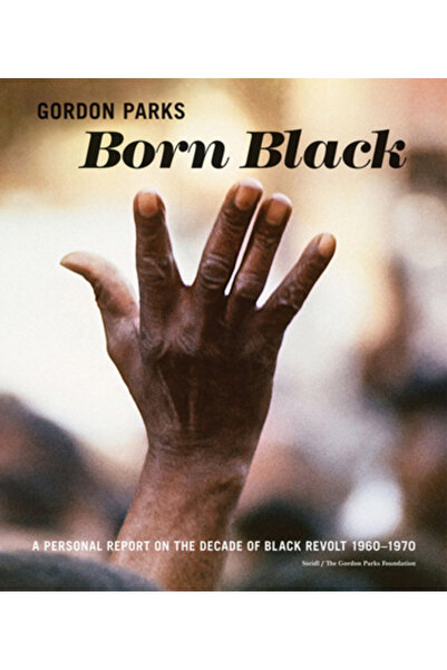 STEIDL Gordon Parks: Născut negru: Un raport personal despre deceniul revolte...