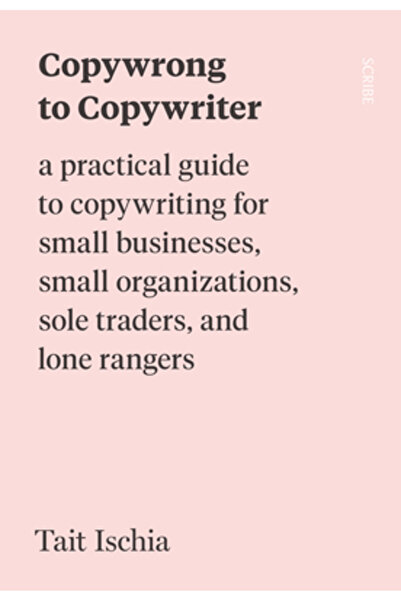 Scribe Pubn Copywrong pentru Copywriter: Un ghid practic de copywriting pentr...