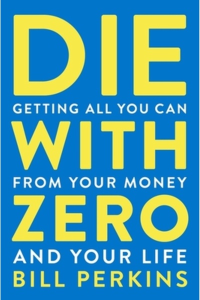 mariner books Die with Zero: Getting All You Can from Your Money and Your Life