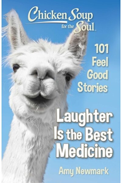 Chicken Soup for the Soul Râsul este cel mai bun medicament: 101 povești care...