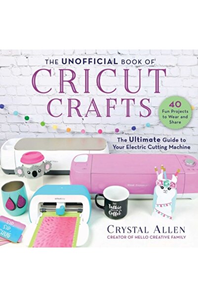 Skyhorse Pub Carte neoficială de meșteșuguri Cricut: Proiecte distractive și ...