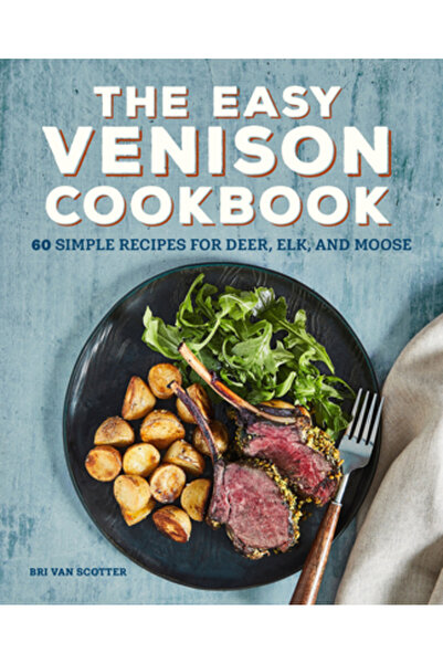 Rockridge Pr Cartea de bucate cu carne de căprioară ușoară: 60 de rețete simp...