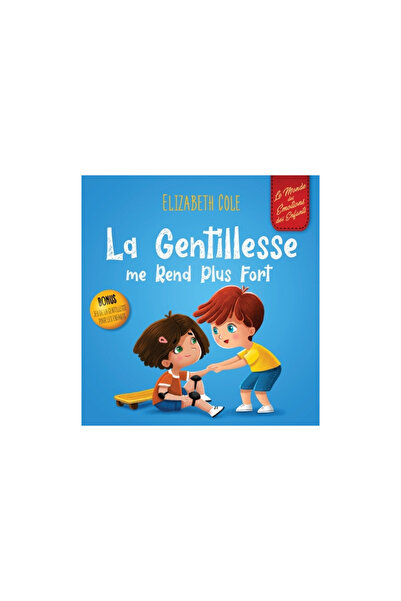 Mocha Media Inc La Gentillesse me Rend Plus Fort: un livre pour enfant sur la...