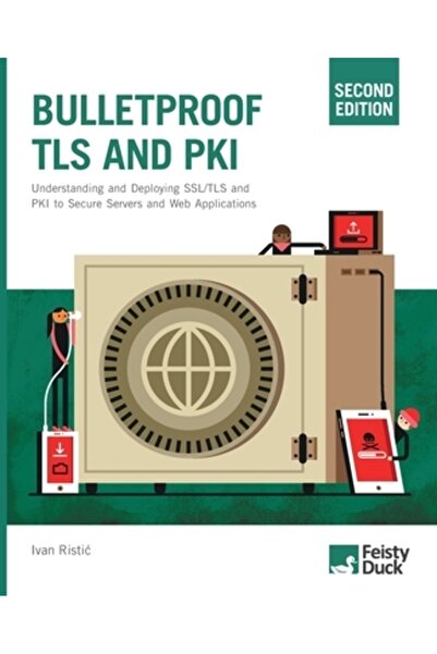Feisty Duck Bulletproof TLS și PKI, ediția a doua: Înțelegerea și implementar...