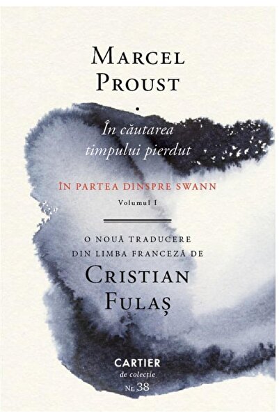 Editura Cartier In cautarea timpului pierdut. Volumul I: In partea