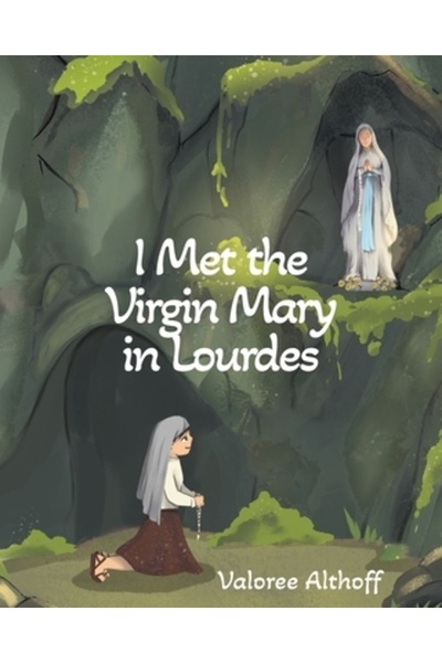 Christian Faith Pub Inc Am întâlnit-o pe Fecioara Maria la Lourdes