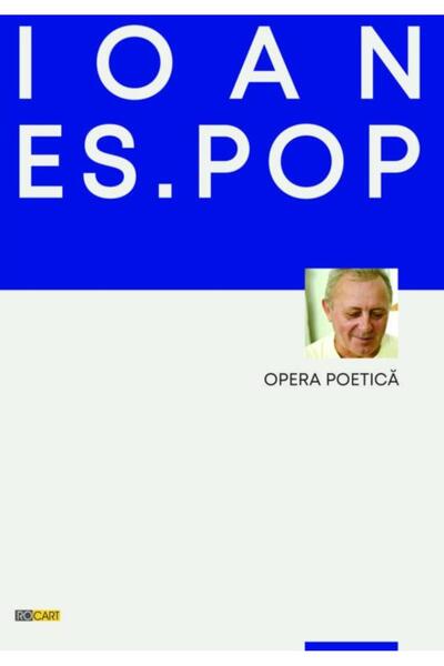 Editura Rocart Opera poetica, Ioan Es. POP