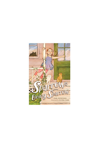 Atheneum Books Sparrow Being Sparrow