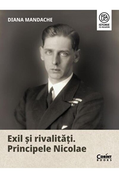 Editura Corint Exil si rivalitati. Principele Nicolae, Diana Mand